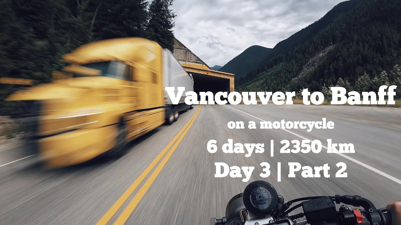 6 days 2,300 km Solo Traveling on a Motorcycle from Vancouver to Banff | Day 3 | Part 2