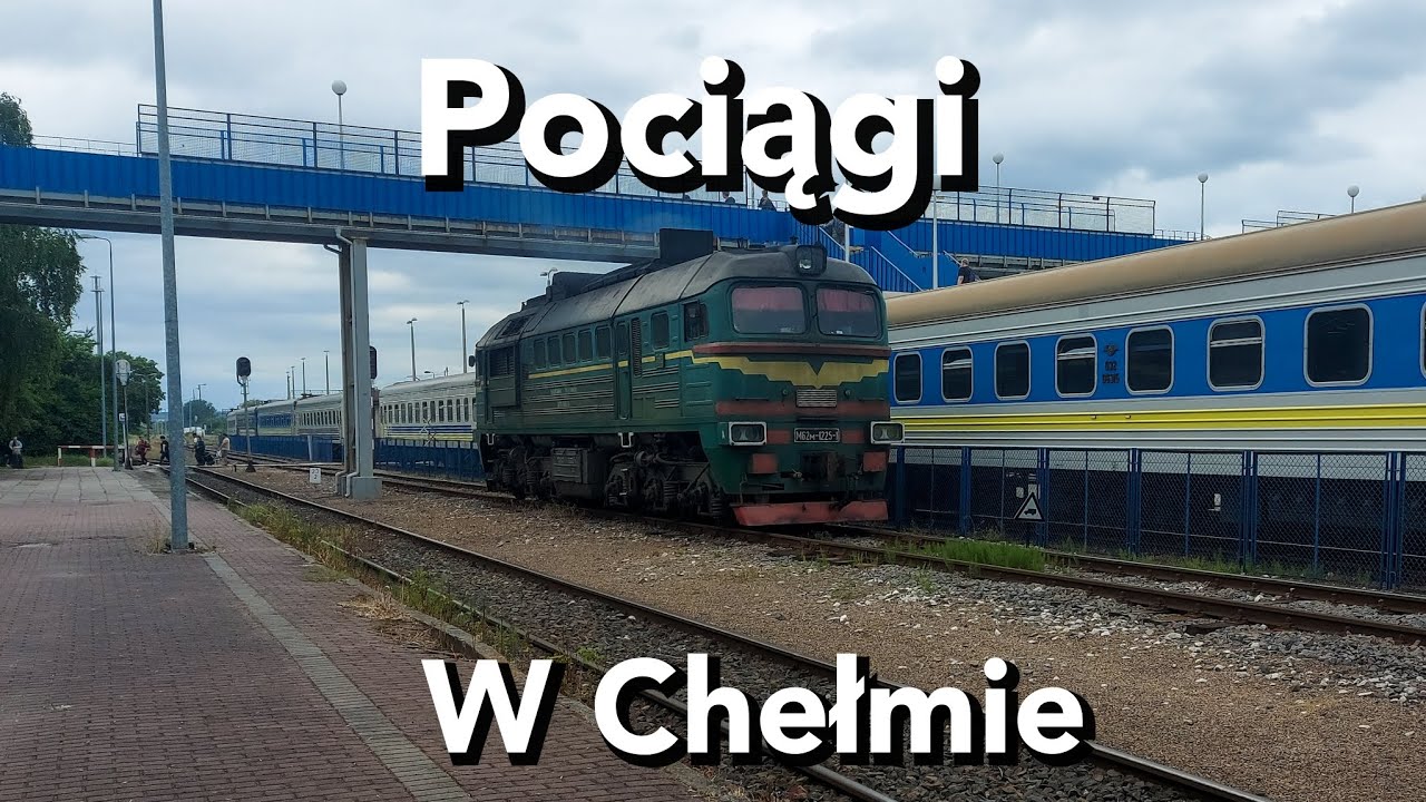 Pociągi w Chełmie
