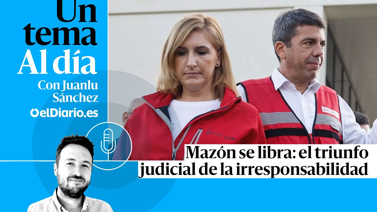 🎙 PODCAST | Mazón se libra: el triunfo judicial de la negligencia · UN TEMA AL DÍA