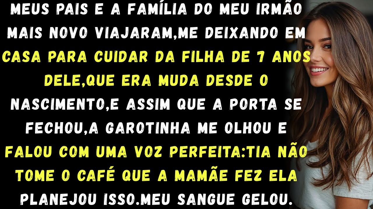 Meus pais e a família do meu irmão viajaram;minha sobrinha muda falou uma vez e,de algum jeito,salvo