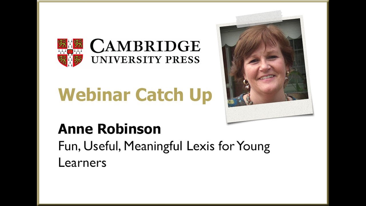 Anne Robinson: Fun, useful, meaningful lexis for young learners