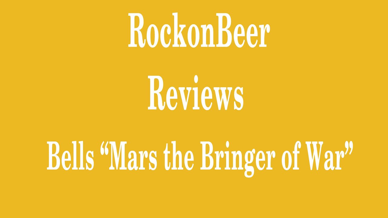 Rock on beer Reviews Bells Mars the Bringer of War