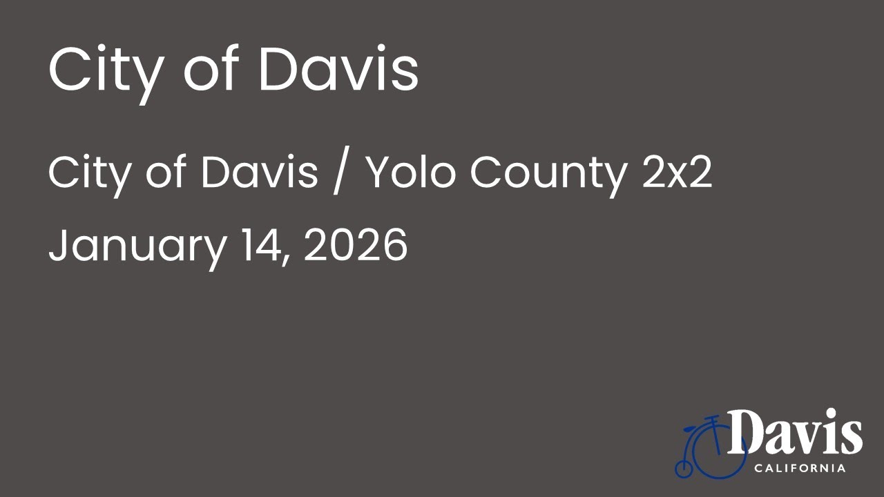 City of Davis / Yolo County 2x2 - January 14, 2026