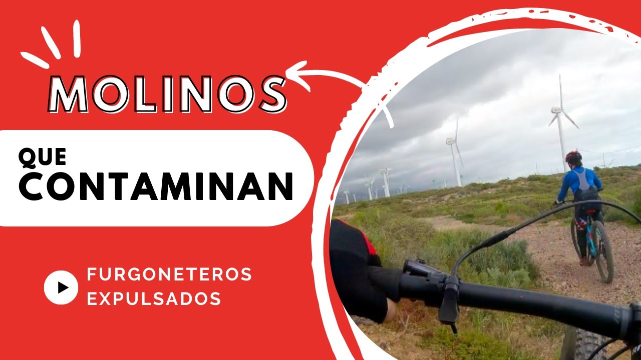 LOS MOLINOS DE VIENTO CONTAMINAN... y los furgoneteros molestan | @claroquesepuedevlog