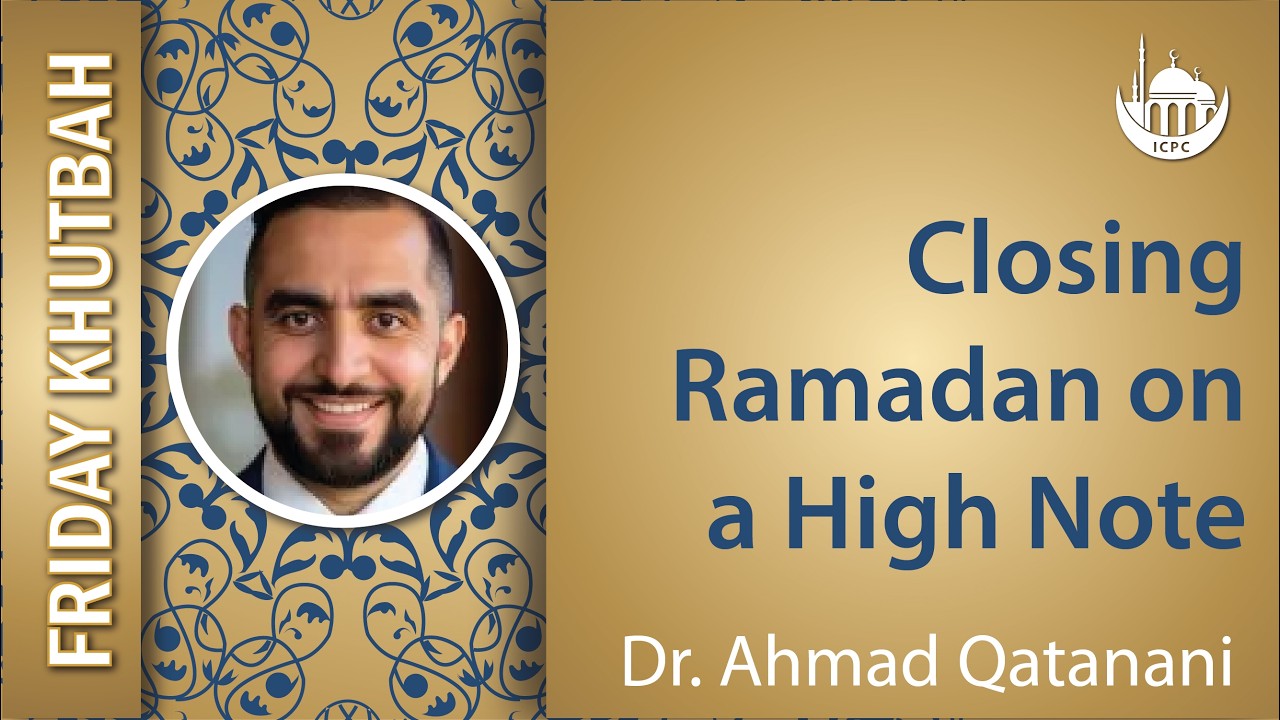 Closing Ramadan on a High Note | Khutbah By Dr. Ahmad Qatanani
