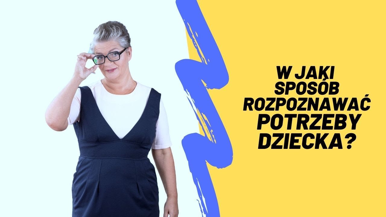 W jaki sposób rozpoznawać potrzeby dziecka