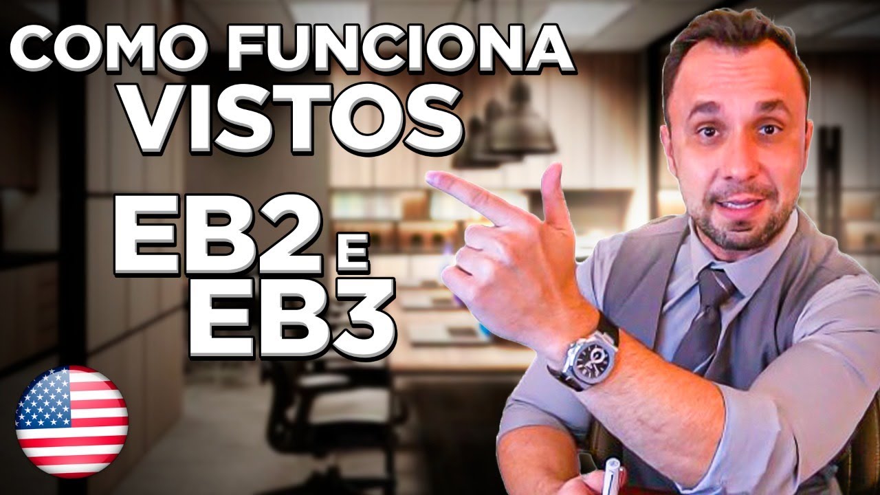 Como Funciona Visto EB2 e Visto EB3? Apresenta&ccedil;&atilde;o completa e detalhada