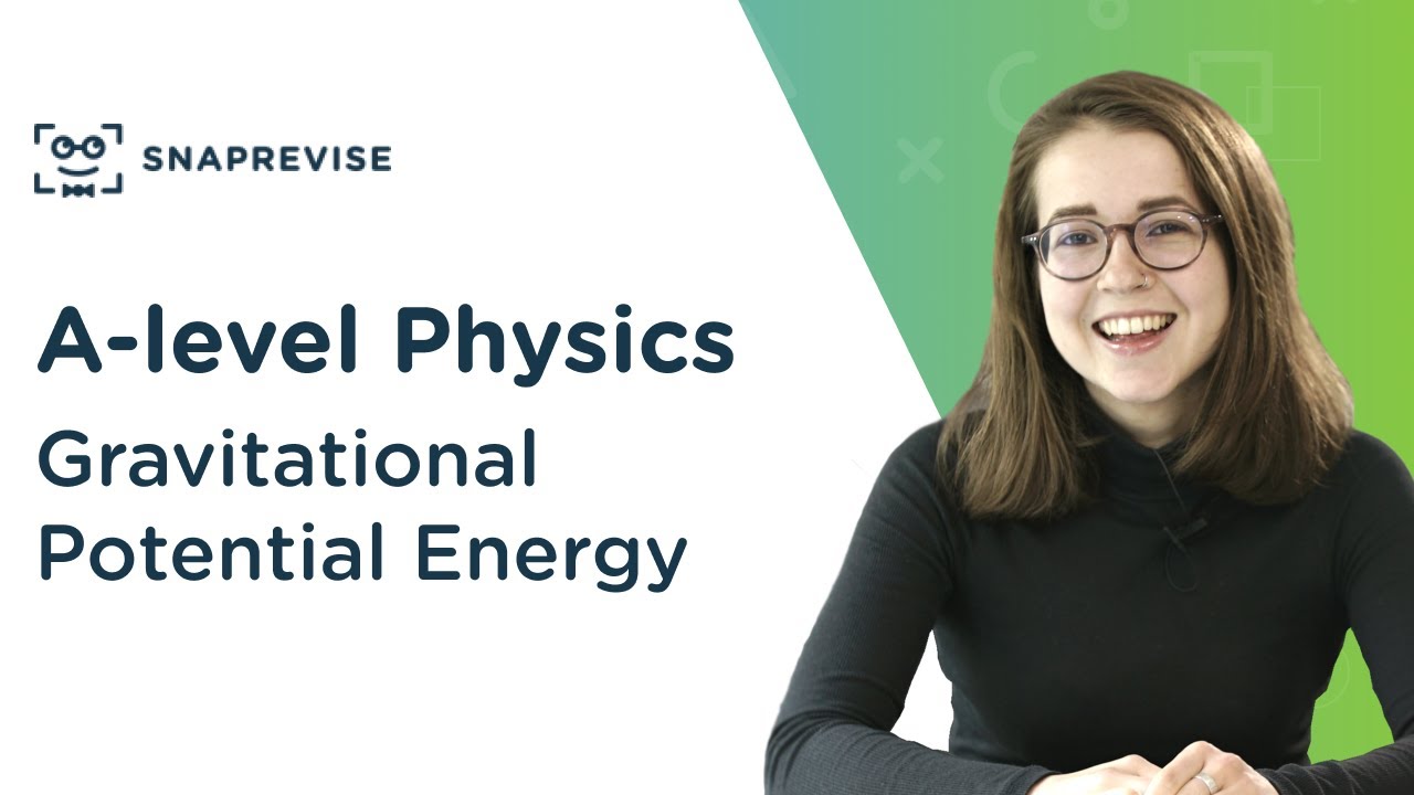 Gravitational Potential Energy | A-level Physics | OCR, AQA, Edexcel