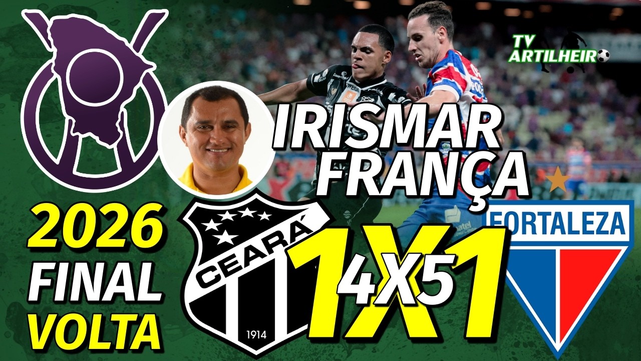 [Cearense '26] Final | Volta | Ceará (4) 1 X 1 (5) Fortaleza | Narr.: Irismar França | TV ARTILHEIRO