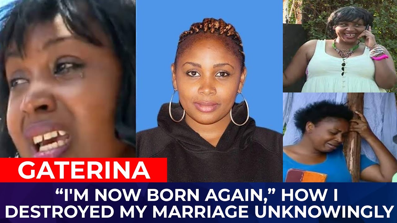 GATERINA - “I'M NOW BORN AGAIN,” HOW I DESTROYED MY MARRIAGE UNKNOWINGLY