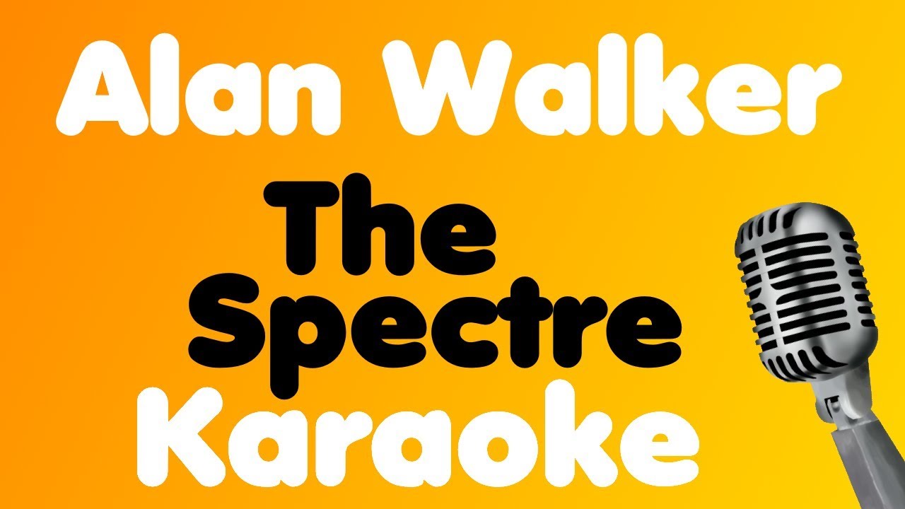 Alan Walker • The Spectre • Karaoke