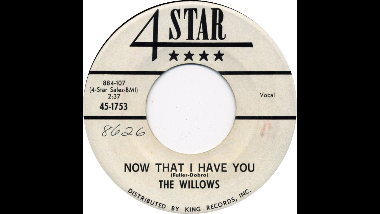 WILLOWS  NOW THAT I HAVE YOU