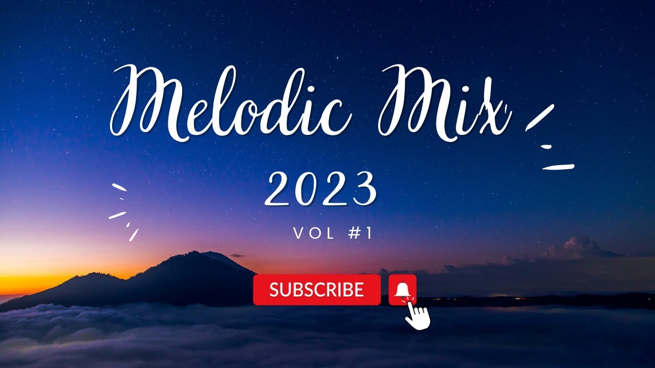 Best Melodic Music Mix 2023