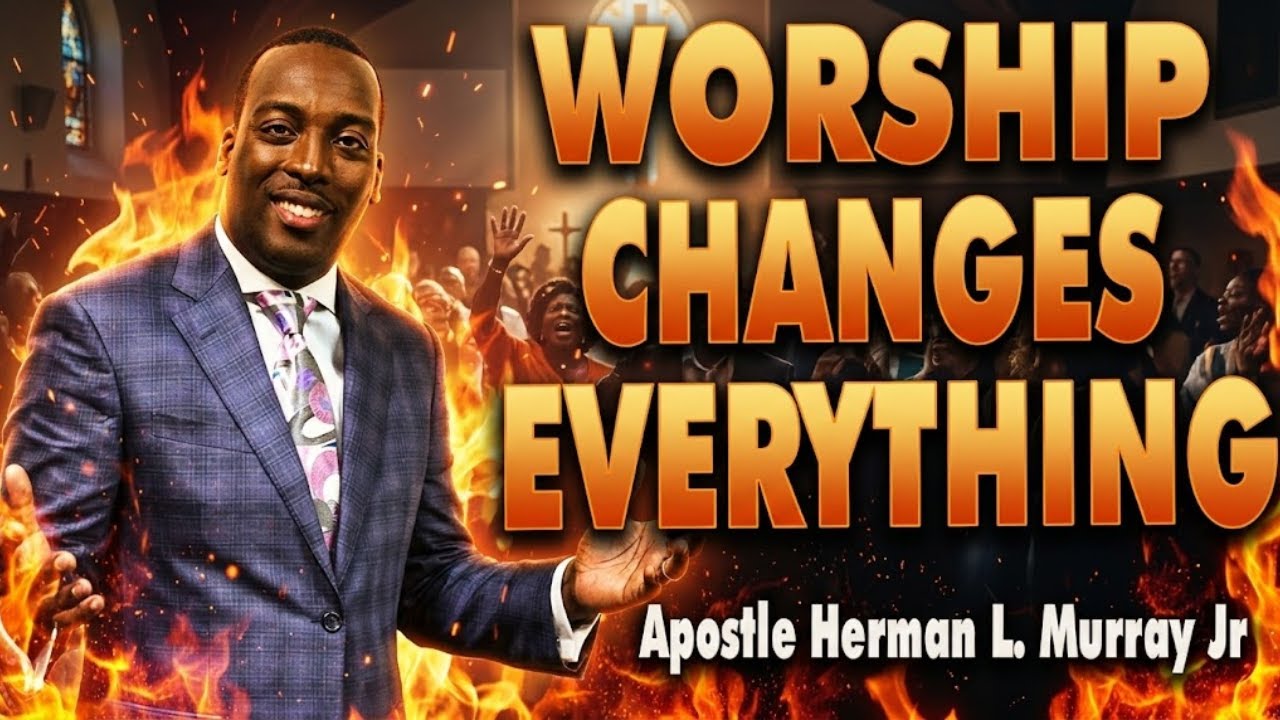 🔓 Why Worship Changes Everything: The Key to Instant Breakthrough | Bishop Herman Murray, Jr.