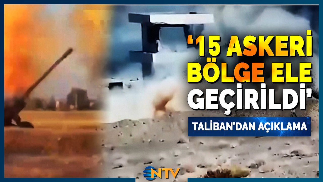 Taliban, Pakistan Sınırındaki 15 Askeri Bölgenin Ele Geçirildiğini Açıkladı | NTV
