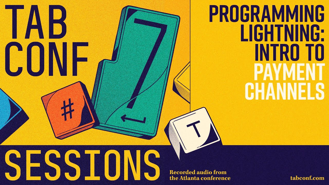 ☕️⚡️Programming Lightning: Intro to Payment Channels | TABConf 7