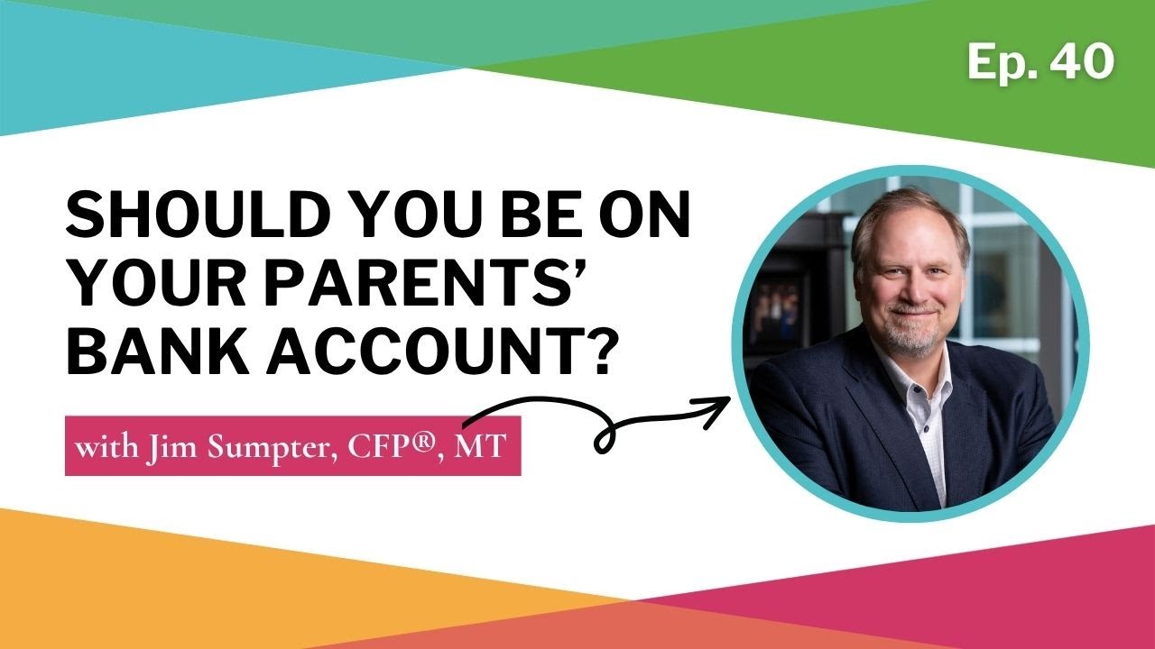 Should You Be on Your Parents’ Bank Account? (Ep. 40)