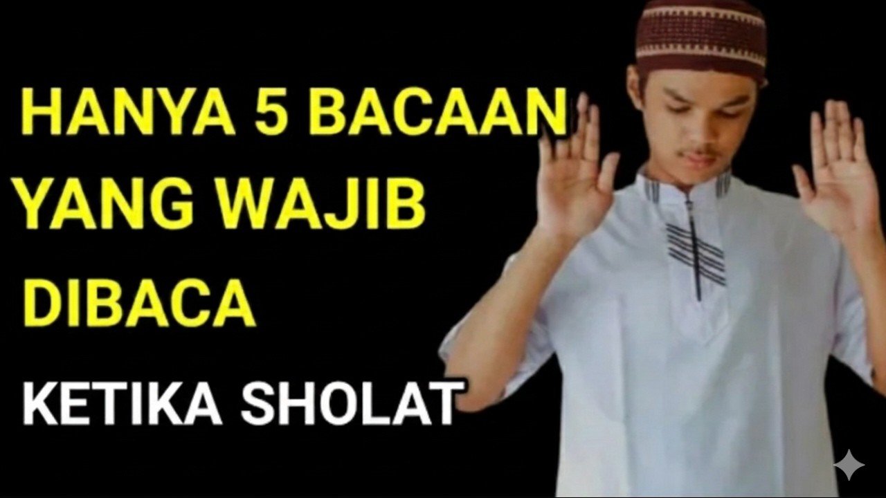 WAJIB TAHU ‼️ Ternyata Hanya 5 Bacaan Yang Wajib Dalam Sholat
