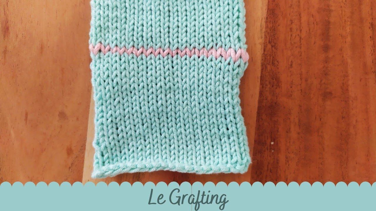 COURS DE TRICOT - Le Grafting: couture invisible horizontale - Leçon 19