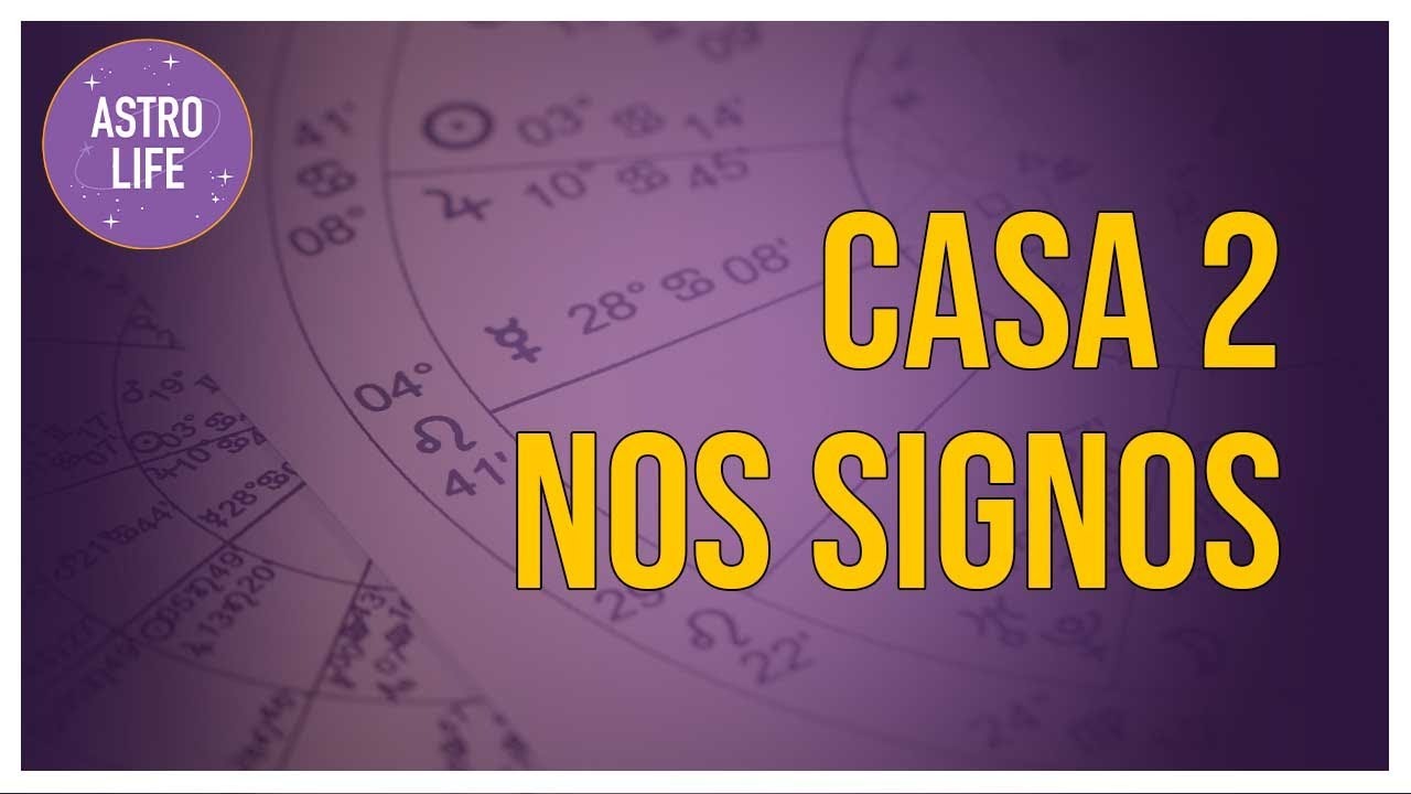 Casa 2 nos Signos | Casas Astrol&oacute;gicas