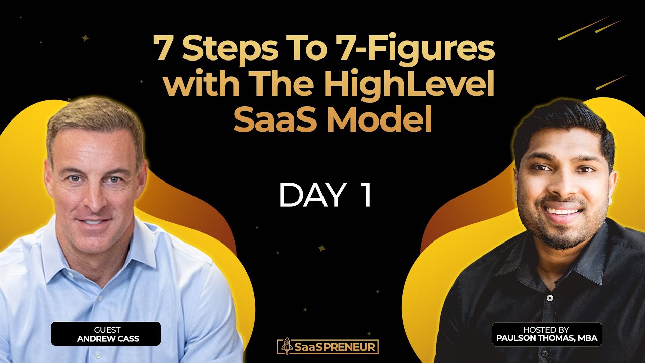 Andrew Cass - 7 Steps to 7-Figures with the HighLevel SaaS Model - Day 1