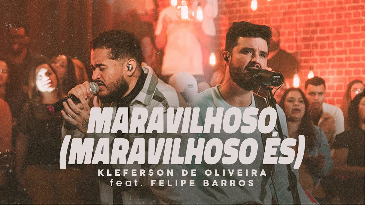 Maravilhoso (Maravilhoso És) - Kleferson de Oliveira feat. Felipe Barros
