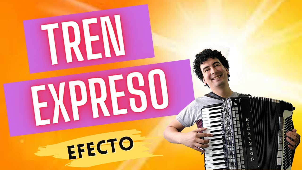 TREN EXPRESO - EFECTO SONORO CON EL ACORDEON A PIANO - INSTRODUCCION DE LA CANCION DE R. BARBOZA