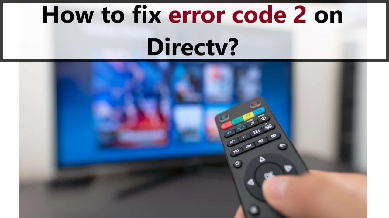 Error code 2 on Directv - how to fix it?