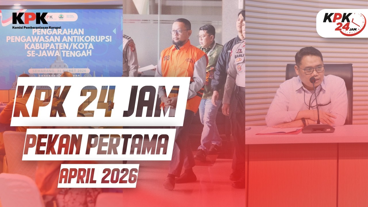 KPK 24 JAM | PEKAN PERTAMA APRIL, 2026