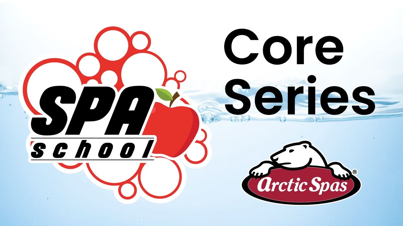 Arctic Spas®️ Spa School | Core Series