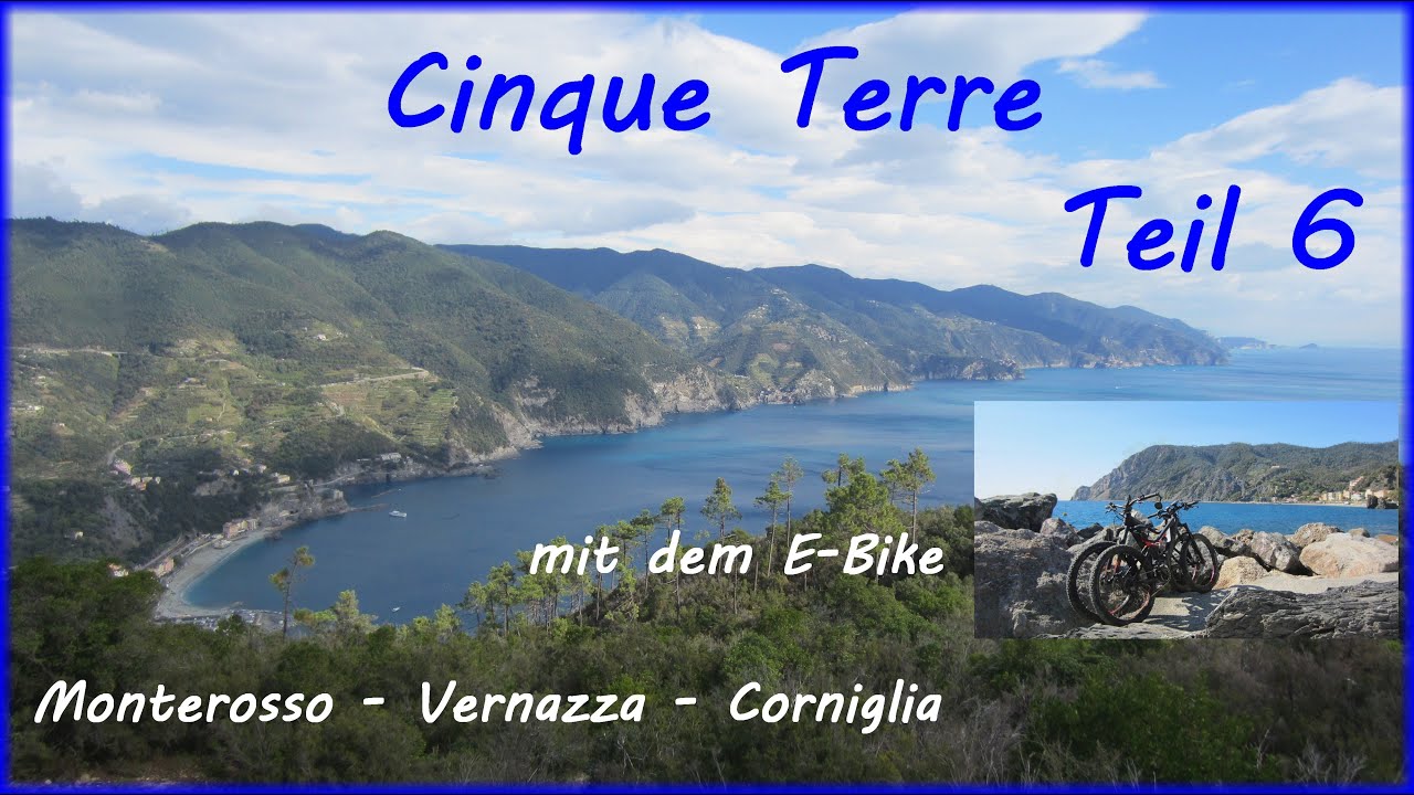 🚴‍♀️🚴 Cinque Terre - Teil 6 - Monterosso, Vernazza und Corniglia mit dem  E-Bike