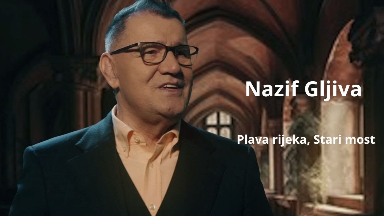 Nazif Gljiva - Plava Rijeka, Stari Most (nova verzija) 2024.