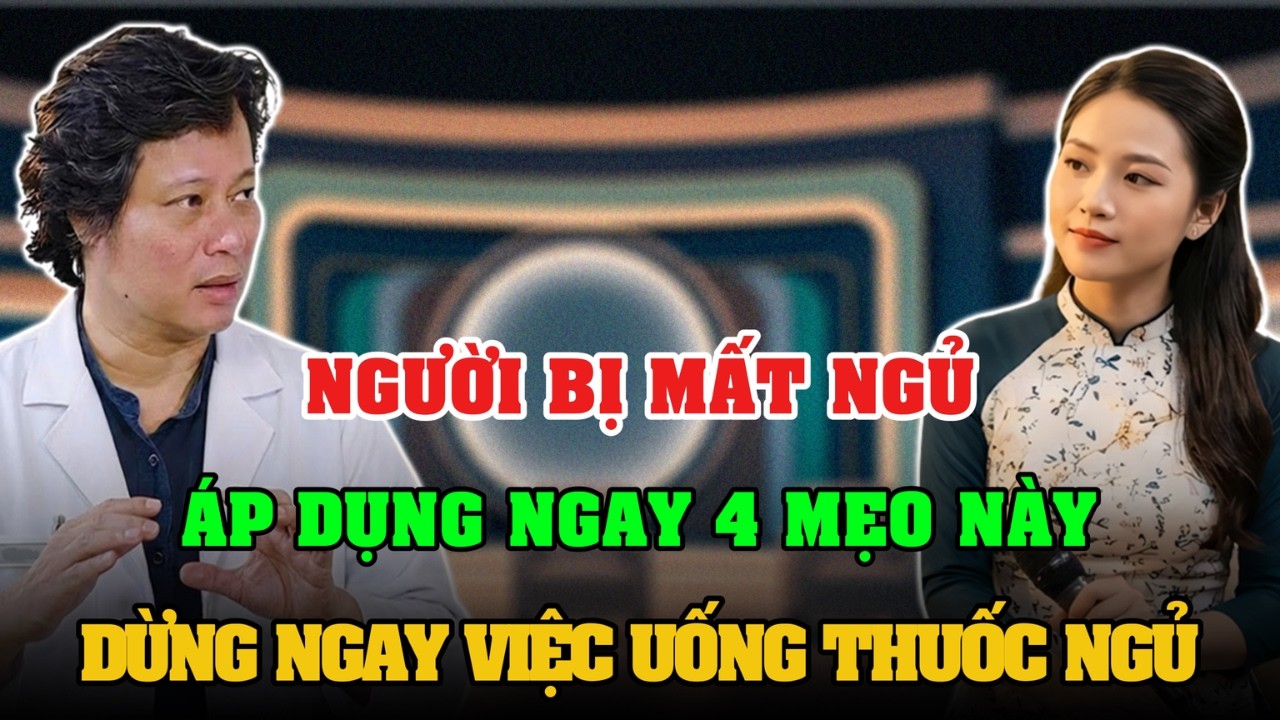 NGƯỜI BỊ MẤT NGỦ ÁP DỤNG NGAY 4 MẸO NÀY DỪNG NGAY VIỆC UỐNG THUỐC NGỦ LẠI