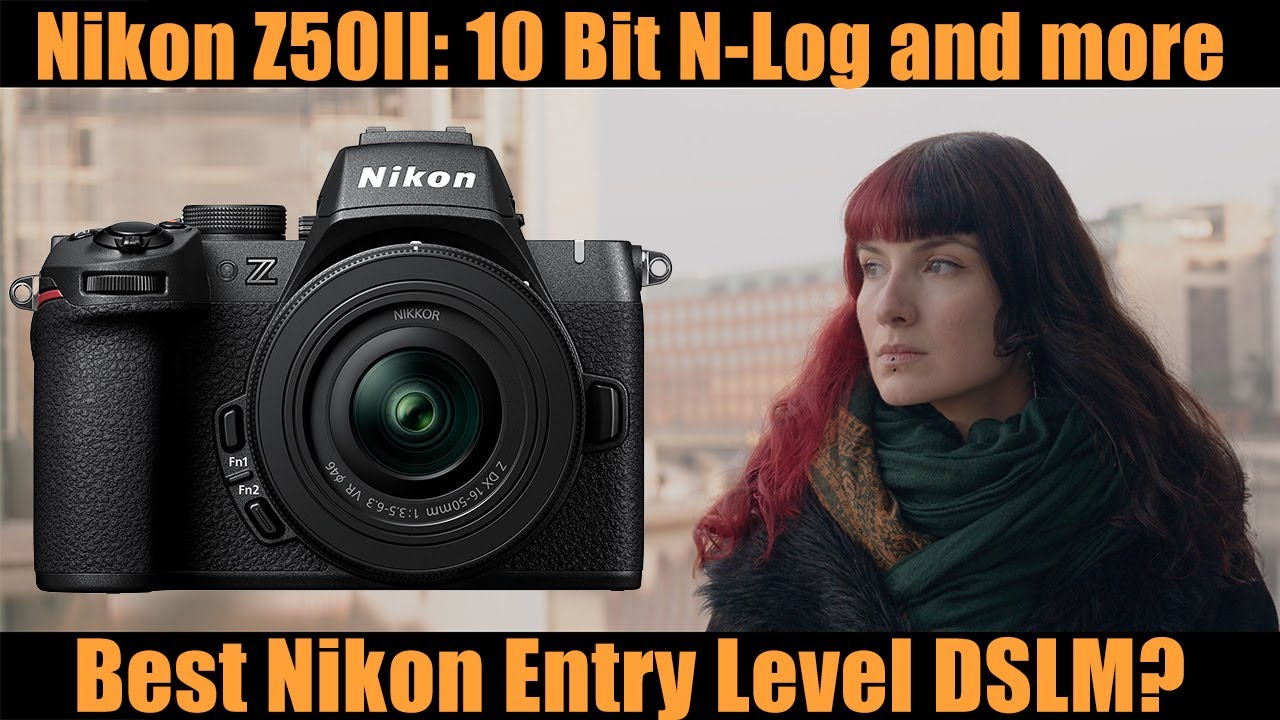 Nikon Z50 II: 10 Bit N-Log, Skintones, Tracking-AF, Product AF-Mode, VR ...
