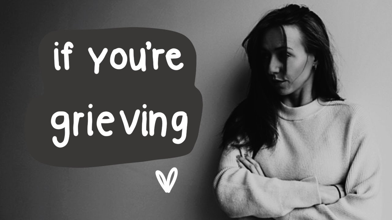 Watch this if you're grieving
