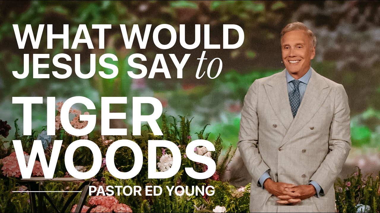 What Would Jesus Say To Tiger Woods? | Ed Young