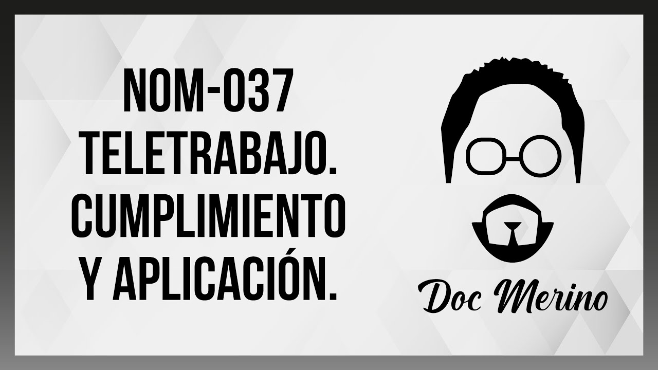 NOM-037 Teletrabajo. Cumplimiento y Aplicación.