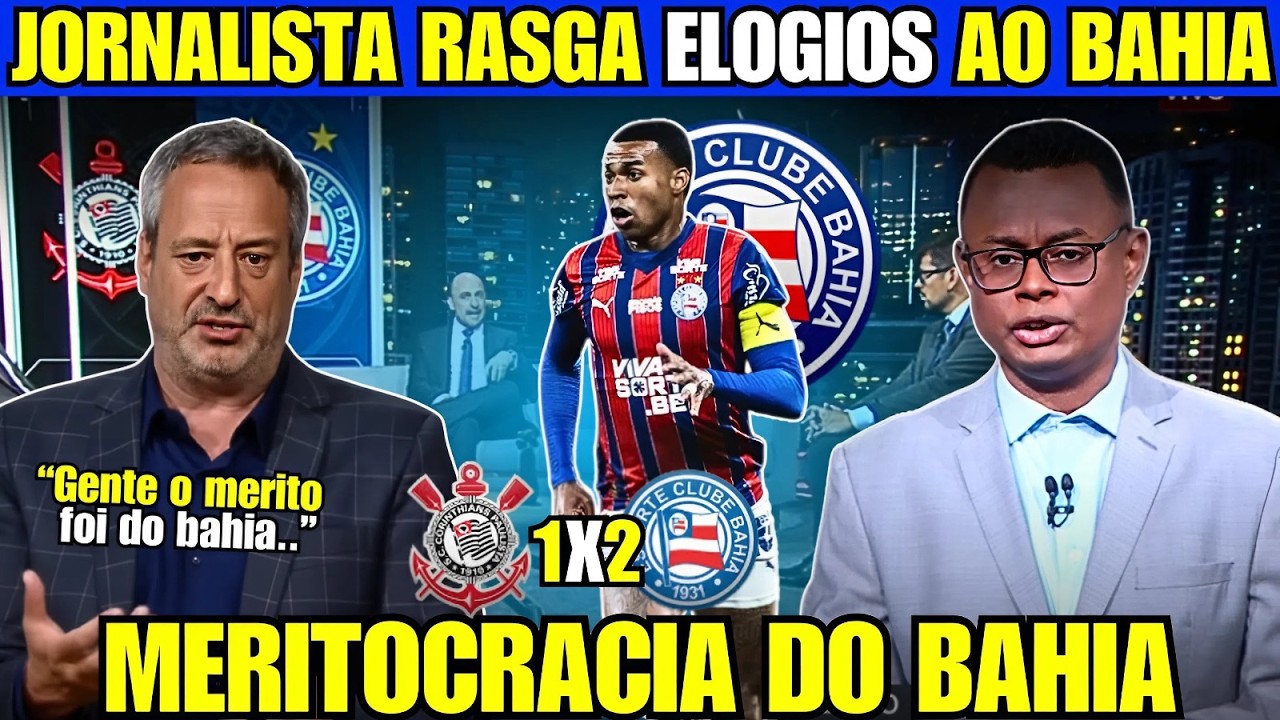 GENIAL! MÍDIA ANALISA BOM INÍCIO DO BAHIA, DÁ MÉRITOS AO TRIUNFO E ESQUADRÃO VENCE O CORINTHIANS