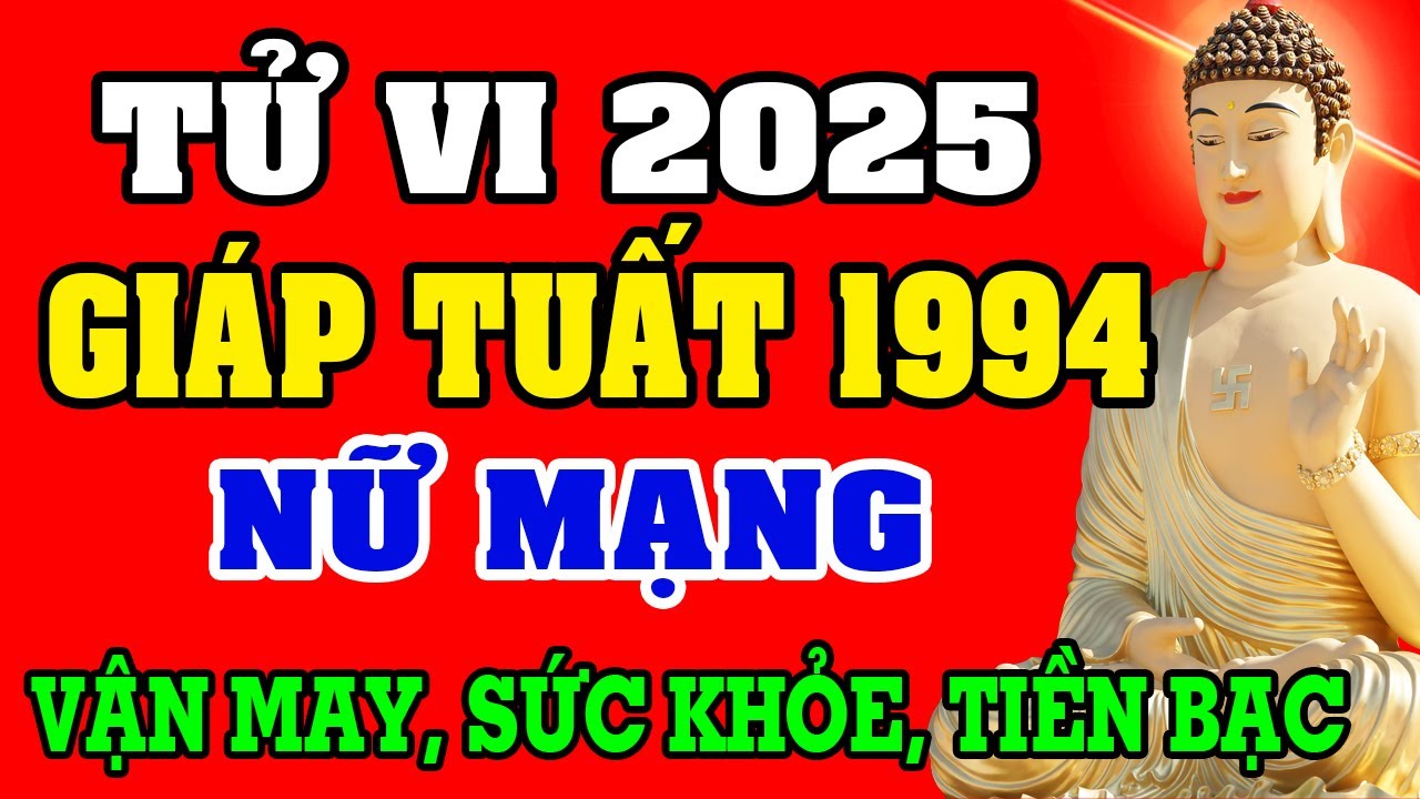 Tử vi tuổi GIÁP TUẤT 1994 Nữ Mạng năm 2025 - XEM VẬN MAY, SỨC KHỎE, VẬN HẠN RA SAO?
