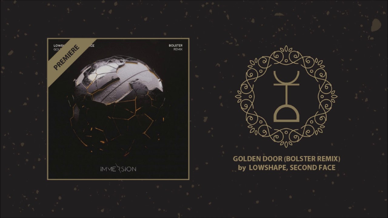 PREMIERE: Lowshape, Second Face - Golden Door (Bolster Remix) | Immersion