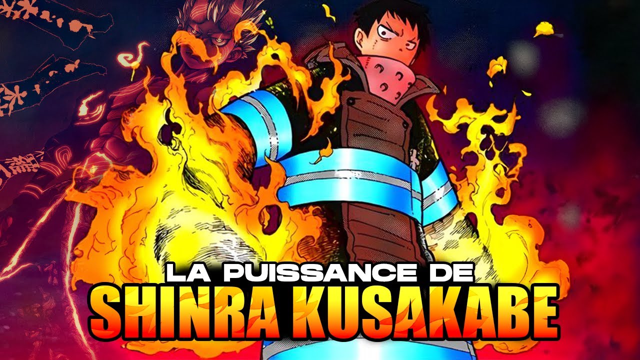 La PUISSANCE de SHINRA KUSAKABE - FIRE FORCE