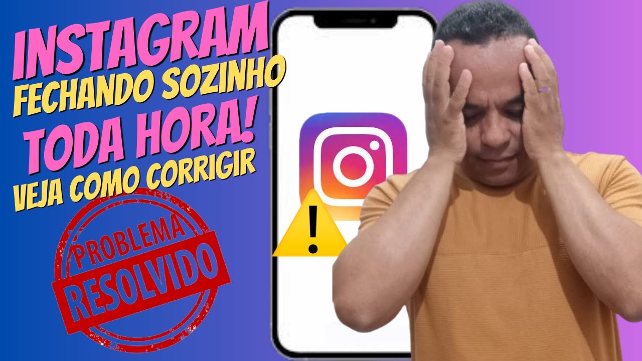 Instagram fechando sozinho ✔Resolvido