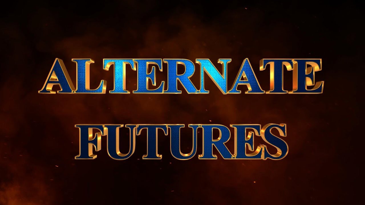 Alternate Futures
