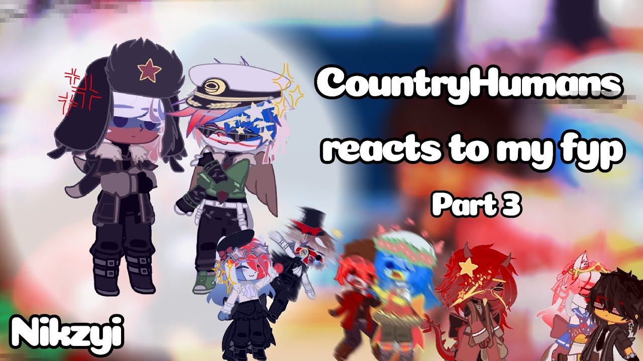 [EN]Country Humans reacts to my FYP Part 3! || READ THE DESC, PLEASE. || Nikyzi