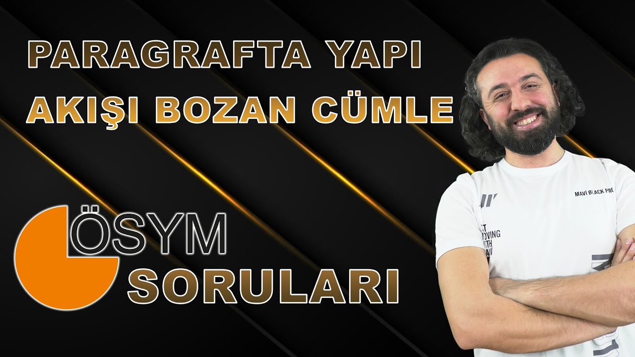 Paragrafta Yapı - Akışı Bozan Cümle - ÖSYM Çıkmış Sorular | Paragrafı Sevdiren Hoca
