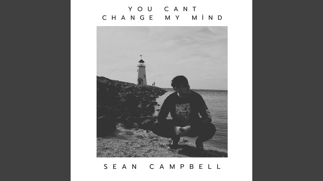 You Can't Change My Mind