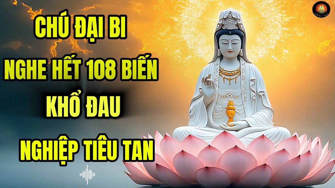 ✨ Trì Chú Đại Bi 108 Biến Mỗi Ngày – Linh Ứng Của Mẹ Quan Âm !
