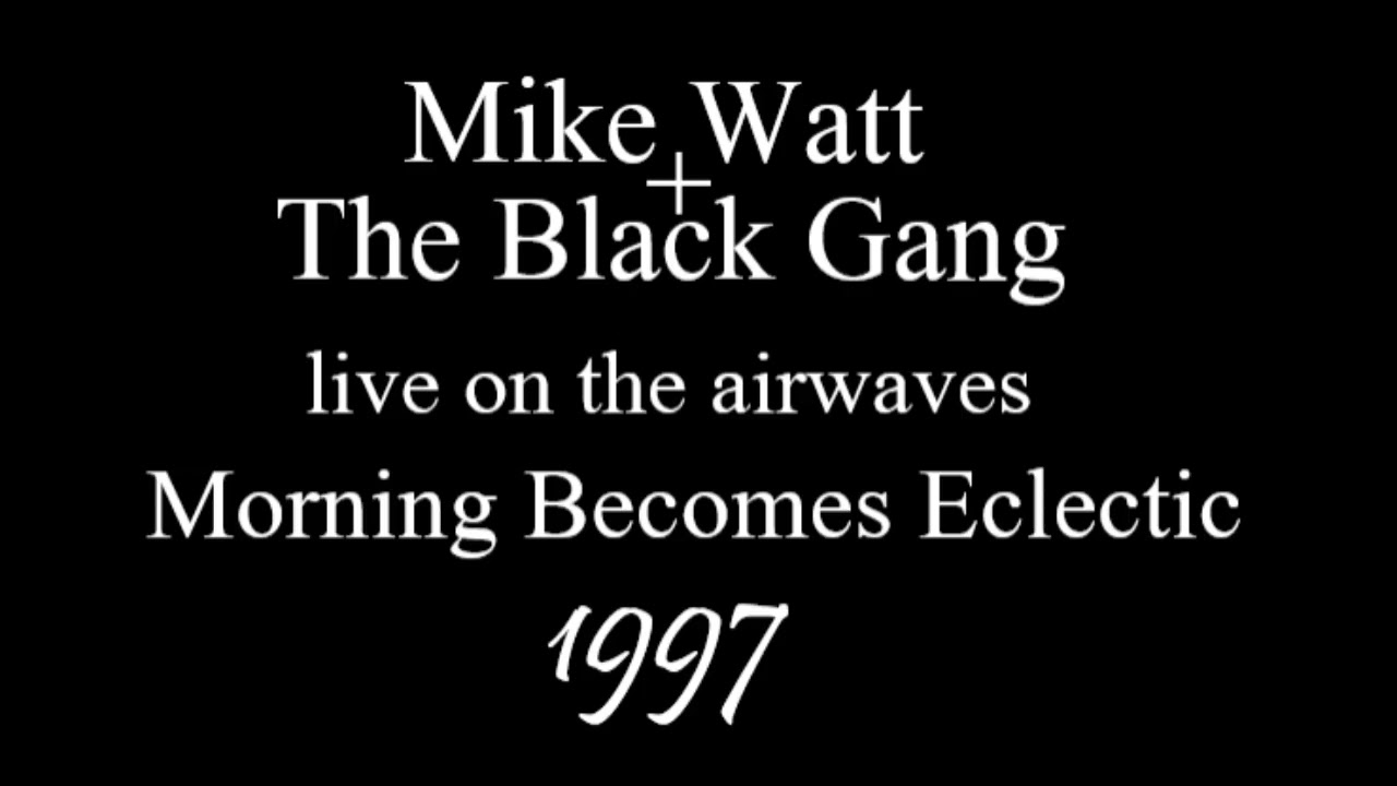 Mike Watt + The Black Gang live @ Morning Becomes Eclectic on KCRW-FM 09/DEC/1997