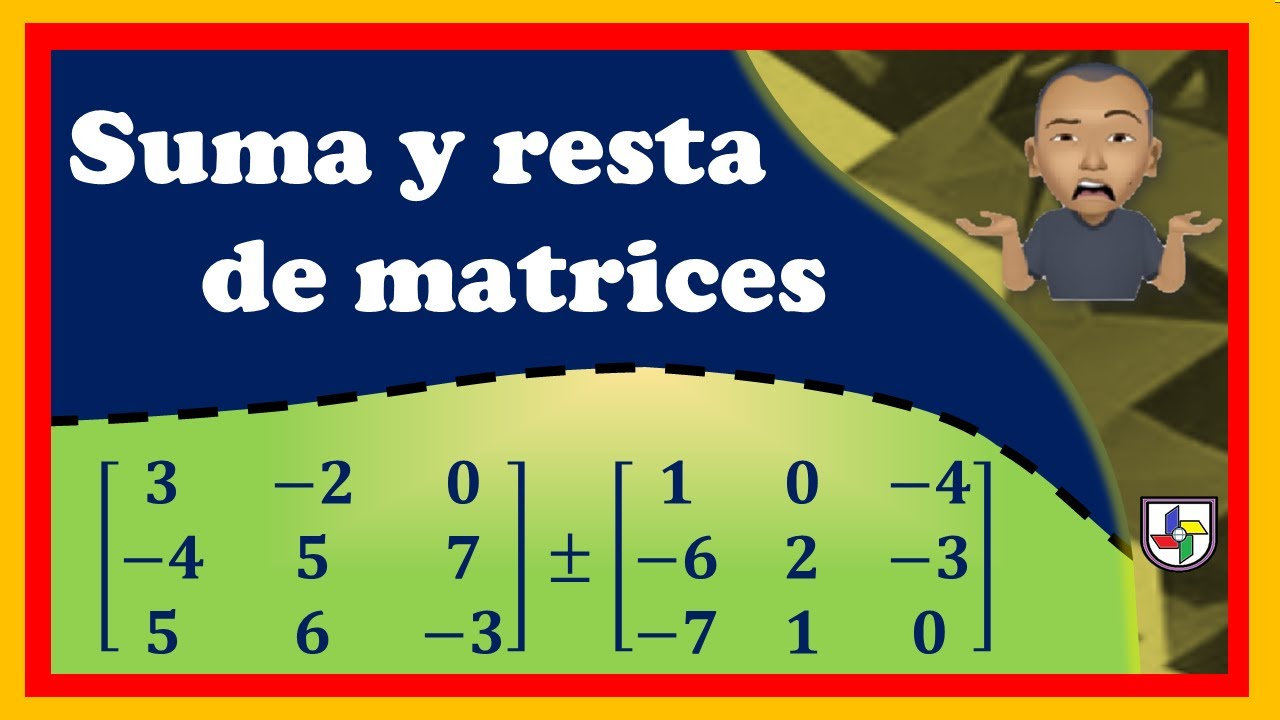Suma y resta de matrices