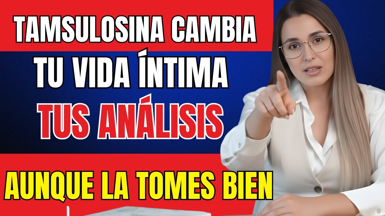 ¡ATENCIÓN! TAMSULOSINA Puede Cambiar Tu Vida ÍNTIMA Así… y Casi Nadie Lo Sabe